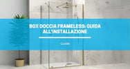 Come installare un box doccia frameless - Guida passo passo