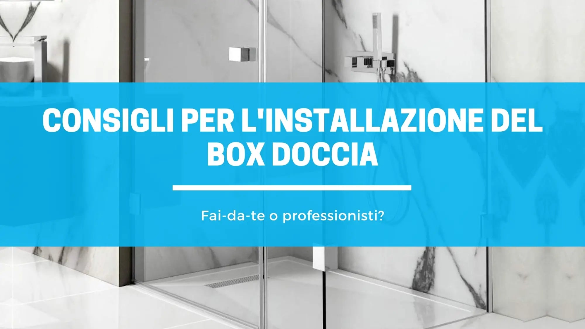 Consigli per installare un box doccia