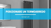Come posizionare correttamente un termoarredo