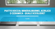 Piatto doccia: mineralmarmo acrilico o ceramica - quale scegliere?
